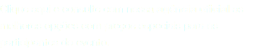 Clique aqui e consulte com nossa agência oficial as melhores opções com preços especiais para os participantes do evento.